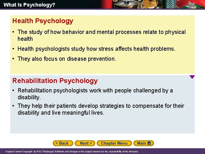 What Is Psychology? Health Psychology • The study of how behavior and mental processes What Is Psychology? Health Psychology • The study of how behavior and mental processes