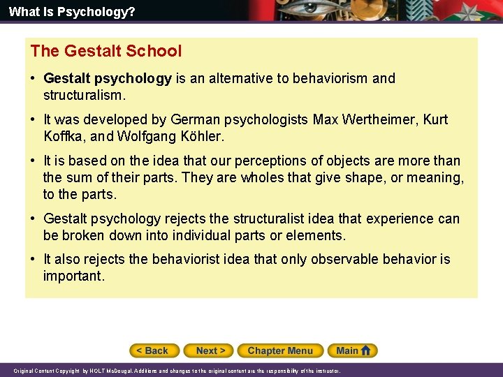 What Is Psychology? The Gestalt School • Gestalt psychology is an alternative to behaviorism What Is Psychology? The Gestalt School • Gestalt psychology is an alternative to behaviorism