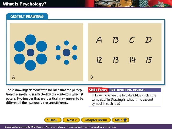 What Is Psychology? Original Content Copyright by HOLT Mc. Dougal. Additions and changes to What Is Psychology? Original Content Copyright by HOLT Mc. Dougal. Additions and changes to