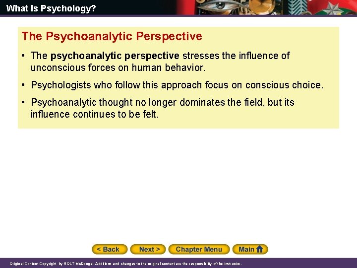 What Is Psychology? The Psychoanalytic Perspective • The psychoanalytic perspective stresses the influence of What Is Psychology? The Psychoanalytic Perspective • The psychoanalytic perspective stresses the influence of