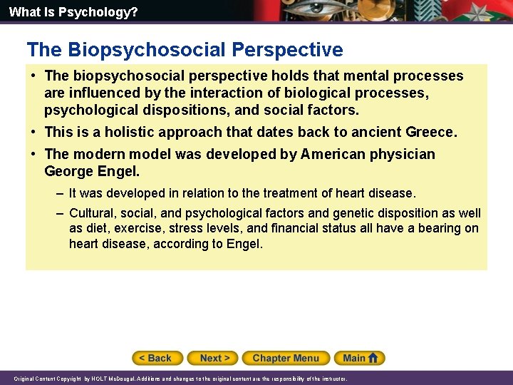 What Is Psychology? The Biopsychosocial Perspective • The biopsychosocial perspective holds that mental processes What Is Psychology? The Biopsychosocial Perspective • The biopsychosocial perspective holds that mental processes