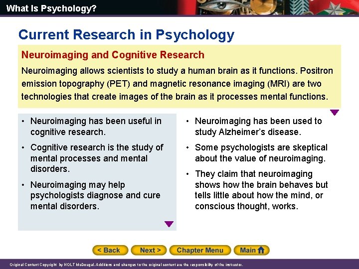 What Is Psychology? Current Research in Psychology Neuroimaging and Cognitive Research Neuroimaging allows scientists What Is Psychology? Current Research in Psychology Neuroimaging and Cognitive Research Neuroimaging allows scientists