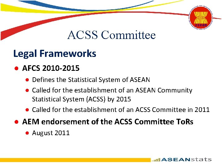 ACSS Committee Legal Frameworks ● AFCS 2010 -2015 ● Defines the Statistical System of