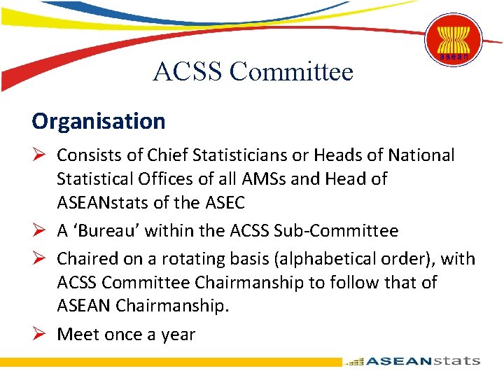ACSS Committee Organisation Ø Consists of Chief Statisticians or Heads of National Statistical Offices