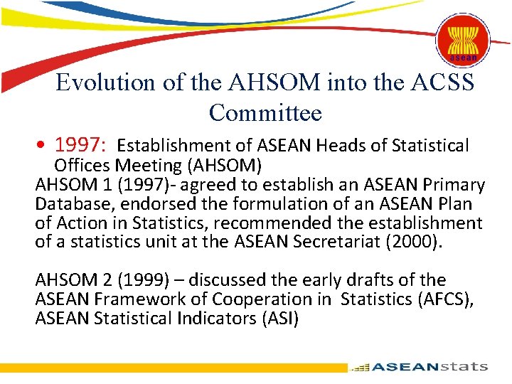 Evolution of the AHSOM into the ACSS Committee • 1997: Establishment of ASEAN Heads