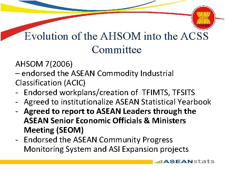 Evolution of the AHSOM into the ACSS Committee AHSOM 7(2006) – endorsed the ASEAN