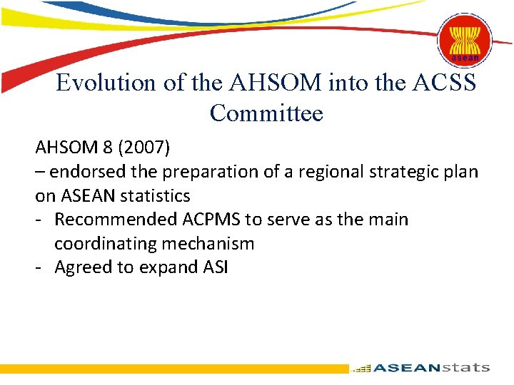 Evolution of the AHSOM into the ACSS Committee AHSOM 8 (2007) – endorsed the