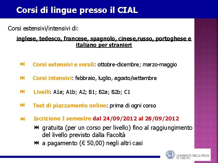 Corsi di lingue presso il CIAL Corsi estensivi/intensivi di: inglese, tedesco, francese, spagnolo, cinese,
