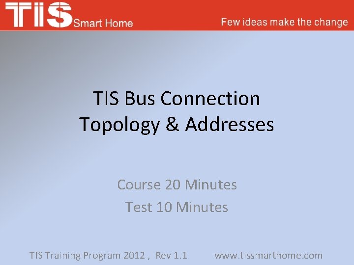 TIS Bus Connection Topology & Addresses Course 20 Minutes Test 10 Minutes TIS Training