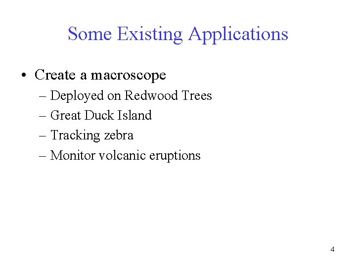 Some Existing Applications • Create a macroscope – Deployed on Redwood Trees – Great