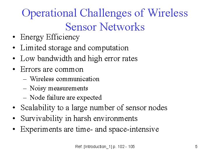  • • Operational Challenges of Wireless Sensor Networks Energy Efficiency Limited storage and