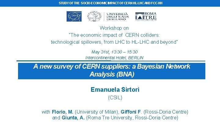 STUDY OF THE SOCIO-ECONOMIC IMPACT OF CERN HL-LHC AND FCC-HH Workshop on “The economic