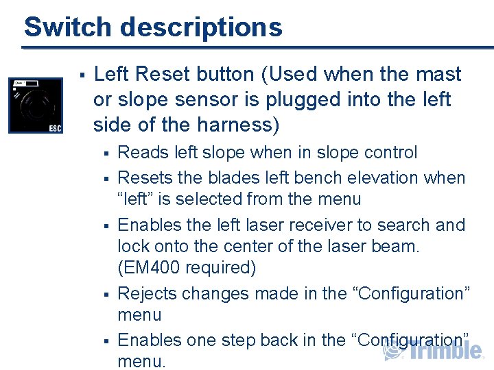 Switch descriptions § Left Reset button (Used when the mast or slope sensor is Switch descriptions § Left Reset button (Used when the mast or slope sensor is