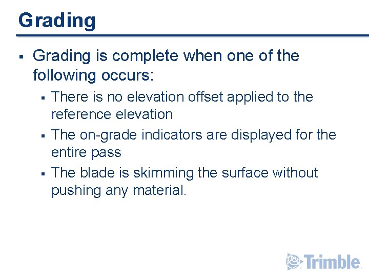 Grading § Grading is complete when one of the following occurs: § § § Grading § Grading is complete when one of the following occurs: § § §
