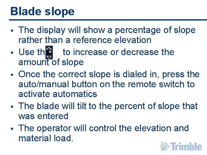 Blade slope § § § The display will show a percentage of slope rather Blade slope § § § The display will show a percentage of slope rather