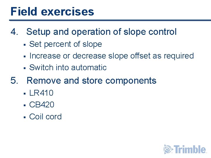 Field exercises 4. Setup and operation of slope control § § § Set percent Field exercises 4. Setup and operation of slope control § § § Set percent