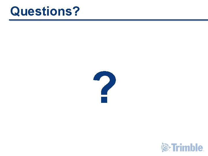 Questions? ? Questions? ?
