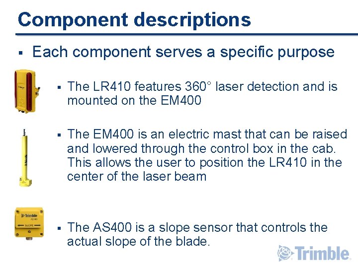 Component descriptions § Each component serves a specific purpose § The LR 410 features Component descriptions § Each component serves a specific purpose § The LR 410 features
