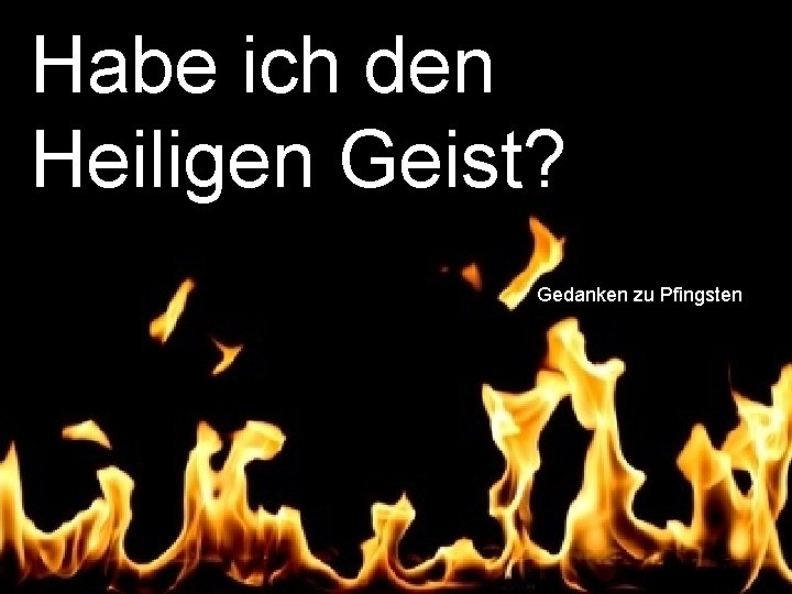 Habe ich den Heiligen Geist? Gedanken zu Pfingsten 