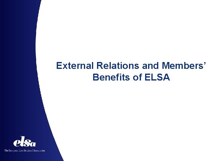 External Relations and Members’ Benefits of ELSA 