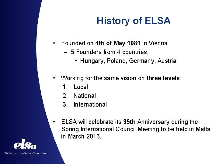 History of ELSA • Founded on 4 th of May 1981 in Vienna –