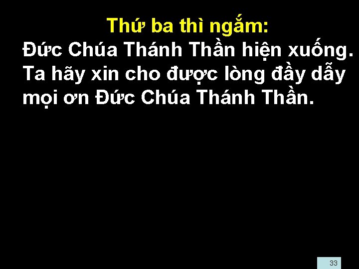  • Thứ ba thì ngắm: • Đức Chúa Thánh Thần hiện xuống. Ta