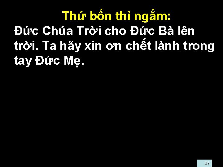  • Thứ bốn thì ngắm: • Đức Chúa Trời cho Đức Bà lên