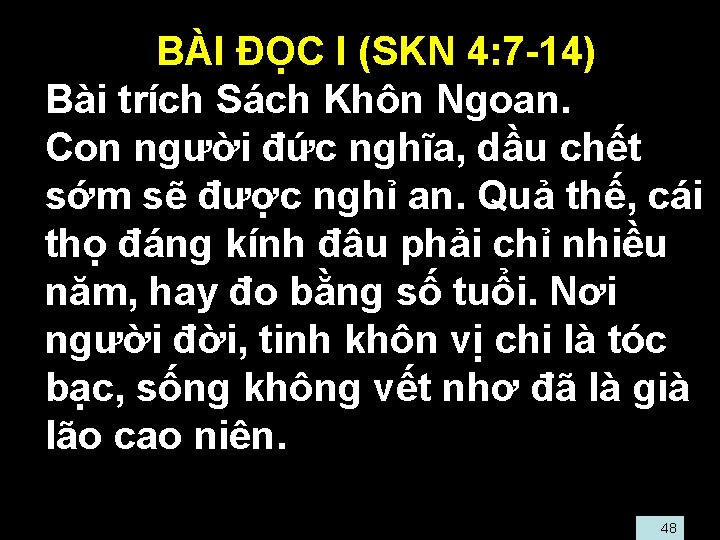  • BÀI ÐỌC I (SKN 4: 7 -14) • Bài trích Sách Khôn