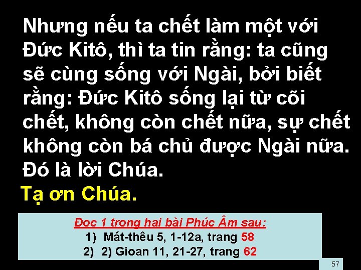  • Nhưng nếu ta chết làm một với Đức Kitô, thì ta tin