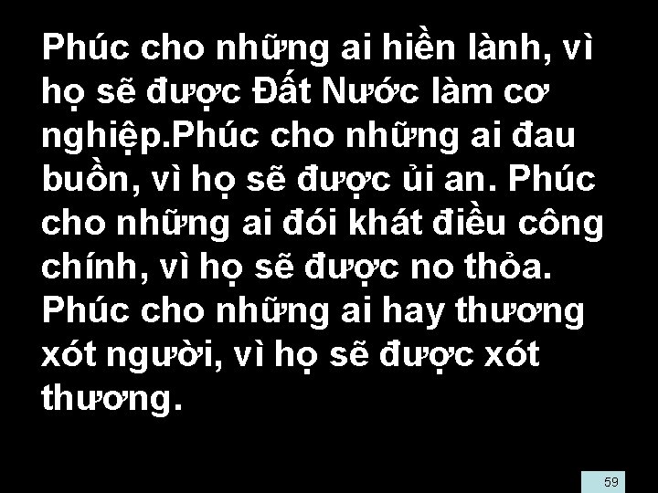  • Phúc cho những ai hiền lành, vì họ sẽ được Ðất Nước