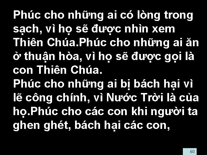  • Phúc cho những ai có lòng trong sạch, vì họ sẽ được