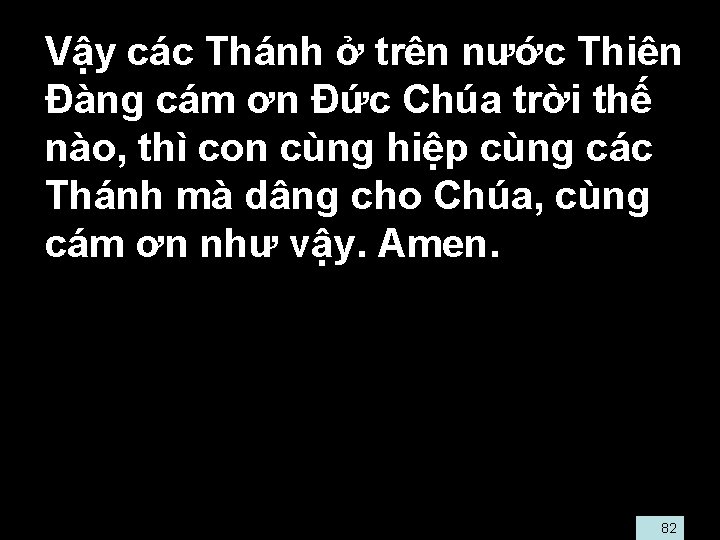  • Vậy các Thánh ở trên nước Thiên Ðàng cám ơn Ðức Chúa