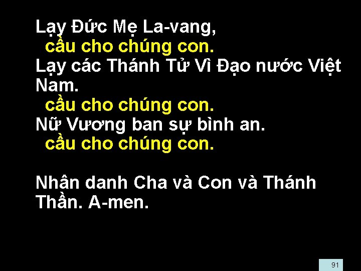  • Lạy Ðức Mẹ La-vang, • cầu cho chúng con. • Lạy các