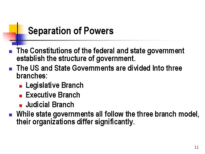 Separation of Powers n n n The Constitutions of the federal and state government