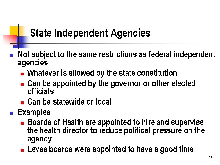 State Independent Agencies n n Not subject to the same restrictions as federal independent