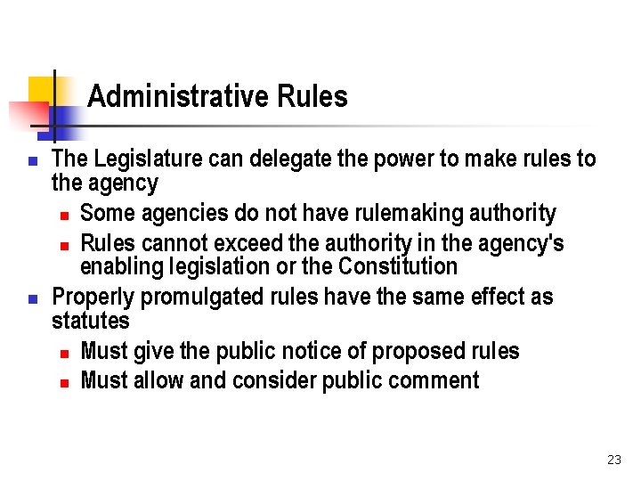 Administrative Rules n n The Legislature can delegate the power to make rules to