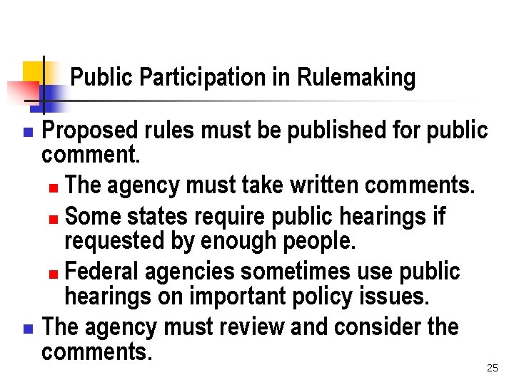 Public Participation in Rulemaking Proposed rules must be published for public comment. n The