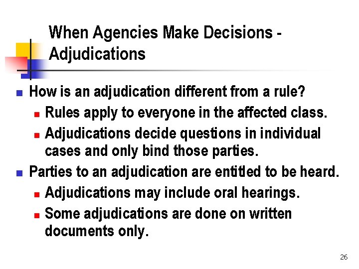 When Agencies Make Decisions Adjudications n n How is an adjudication different from a