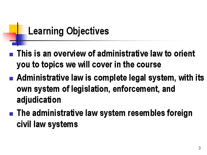 Learning Objectives n n n This is an overview of administrative law to orient
