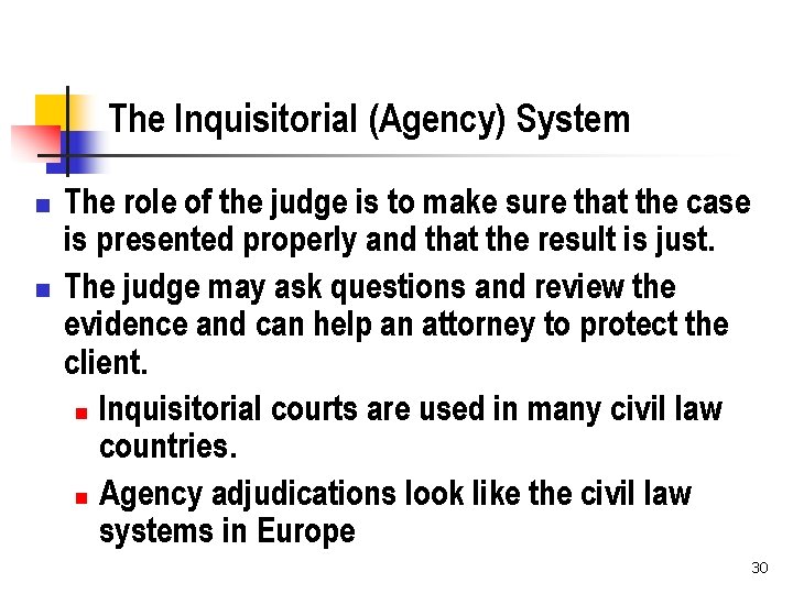 The Inquisitorial (Agency) System n n The role of the judge is to make