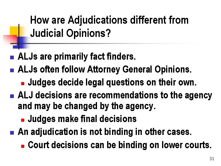 How are Adjudications different from Judicial Opinions? n n ALJs are primarily fact finders.