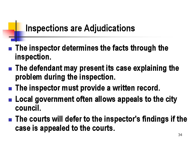 Inspections are Adjudications n n n The inspector determines the facts through the inspection.