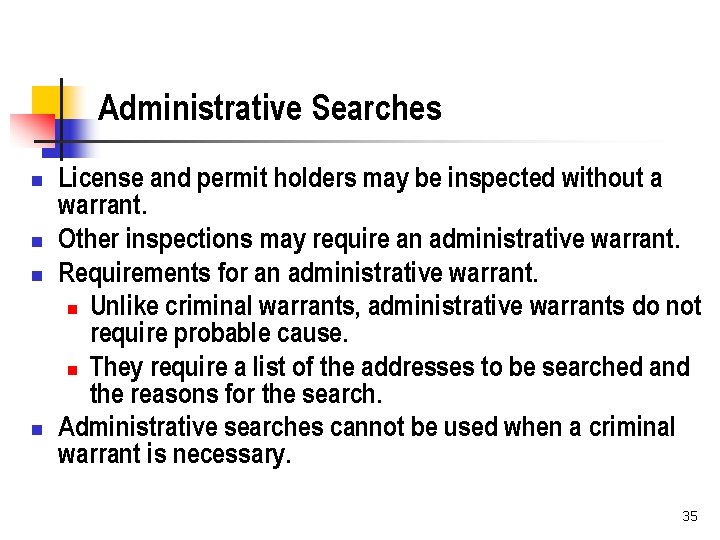 Administrative Searches n n License and permit holders may be inspected without a warrant.