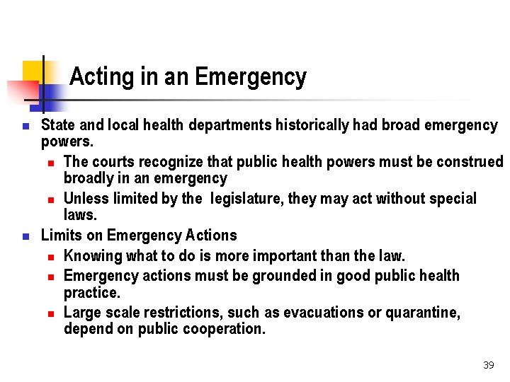 Acting in an Emergency n n State and local health departments historically had broad