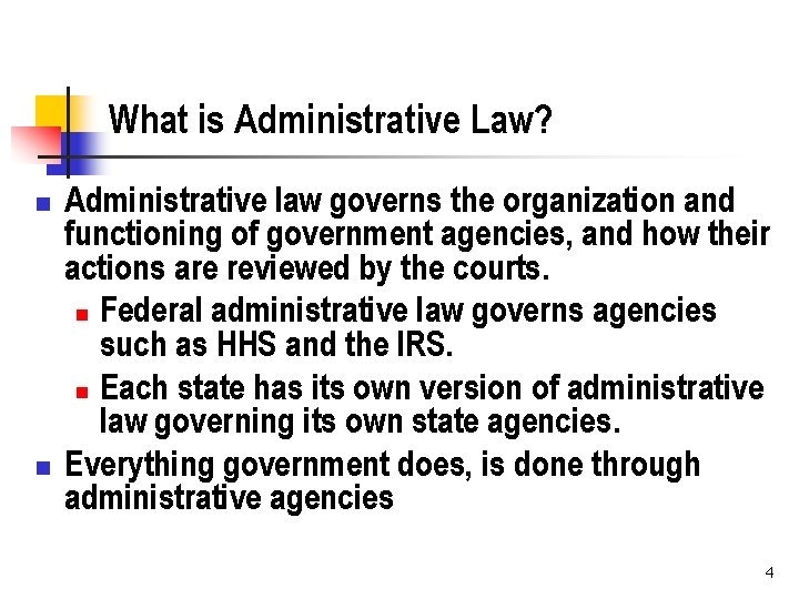 What is Administrative Law? n n Administrative law governs the organization and functioning of