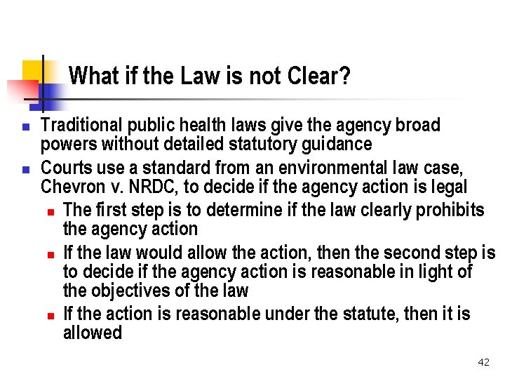 What if the Law is not Clear? n n Traditional public health laws give