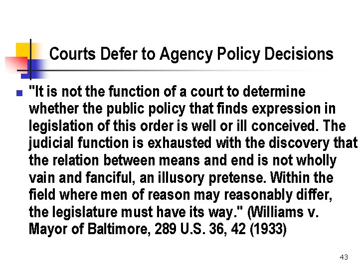 Courts Defer to Agency Policy Decisions n "It is not the function of a