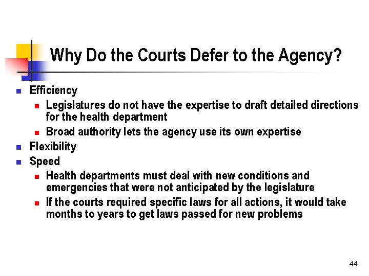 Why Do the Courts Defer to the Agency? n n n Efficiency n Legislatures