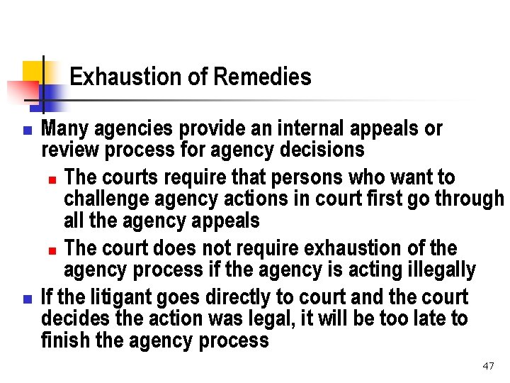 Exhaustion of Remedies n n Many agencies provide an internal appeals or review process