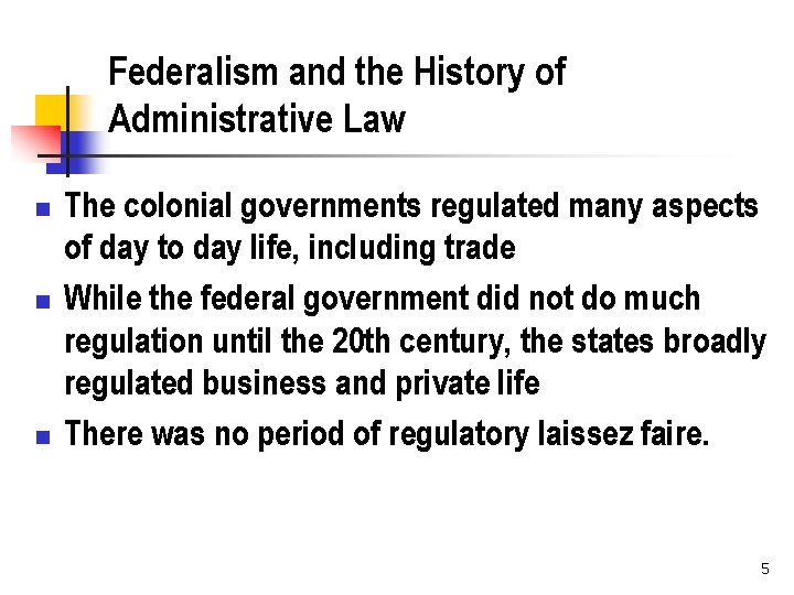 Federalism and the History of Administrative Law n n n The colonial governments regulated